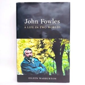 John Fowles: A Life in Two Worlds Eileen Warburton book